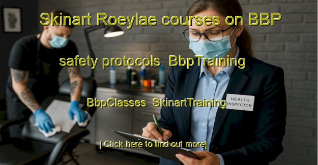 Skinart Roeylae courses on BBP safety protocols | BbpTraining | BbpClasses | SkinartTraining-Finland