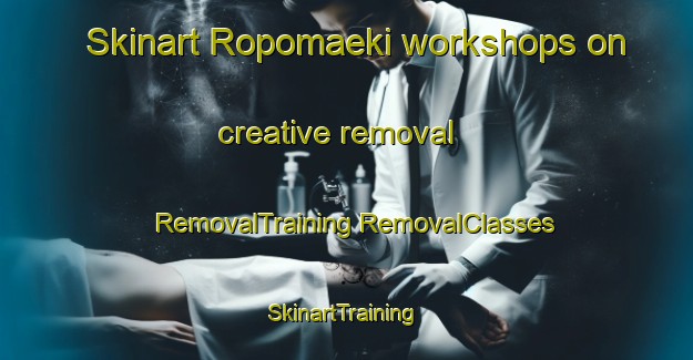 Skinart Ropomaeki workshops on creative removal | #RemovalTraining #RemovalClasses #SkinartTraining-Finland