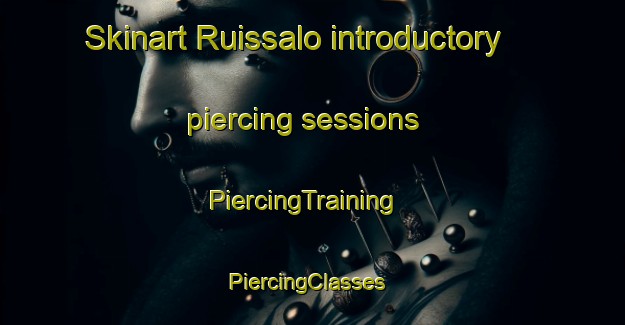 Skinart Ruissalo introductory piercing sessions | PiercingTraining | PiercingClasses | SkinartTraining-Finland