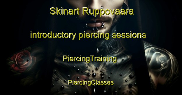 Skinart Ruppovaara introductory piercing sessions | #PiercingTraining #PiercingClasses #SkinartTraining-Finland