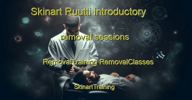 Skinart Ruutti introductory removal sessions | #RemovalTraining #RemovalClasses #SkinartTraining-Finland