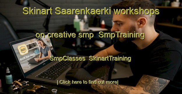 Skinart Saarenkaerki workshops on creative smp | SmpTraining | SmpClasses | SkinartTraining-Finland