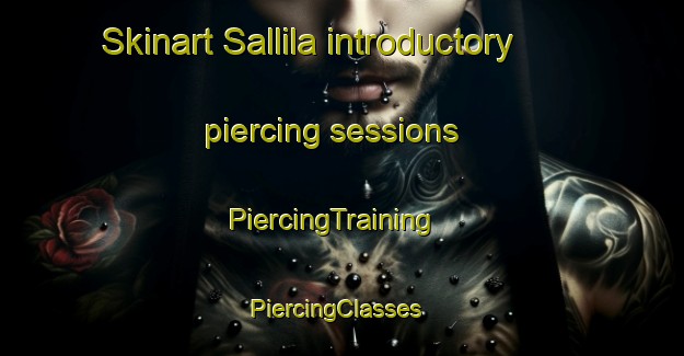 Skinart Sallila introductory piercing sessions | PiercingTraining | PiercingClasses | SkinartTraining-Finland
