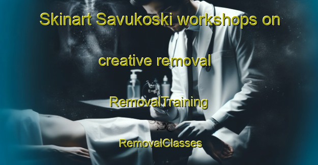 Skinart Savukoski workshops on creative removal | RemovalTraining | RemovalClasses | SkinartTraining-Finland