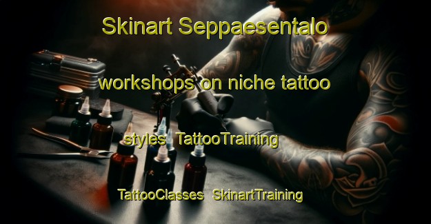 Skinart Seppaesentalo workshops on niche tattoo styles | TattooTraining | TattooClasses | SkinartTraining-Finland