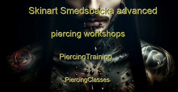 Skinart Smedsbacka advanced piercing workshops | PiercingTraining | PiercingClasses | SkinartTraining-Finland