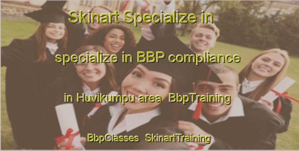 Skinart Specialize in specialize in BBP compliance in Huvikumpu area | BbpTraining | BbpClasses | SkinartTraining-Finland
