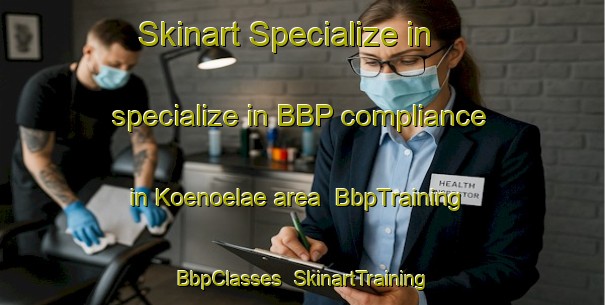 Skinart Specialize in specialize in BBP compliance in Koenoelae area | BbpTraining | BbpClasses | SkinartTraining-Finland