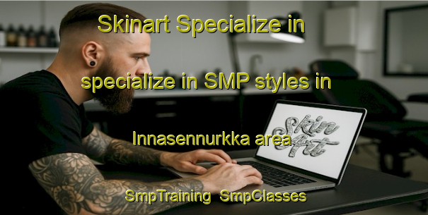 Skinart Specialize in specialize in SMP styles in Innasennurkka area | SmpTraining | SmpClasses | SkinartTraining-Finland