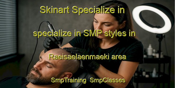 Skinart Specialize in specialize in SMP styles in Raeisaelaenmaeki area | SmpTraining | SmpClasses | SkinartTraining-Finland