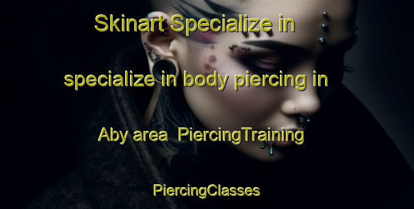 Skinart Specialize in specialize in body piercing in Aby area | #PiercingTraining #PiercingClasses #SkinartTraining-Finland