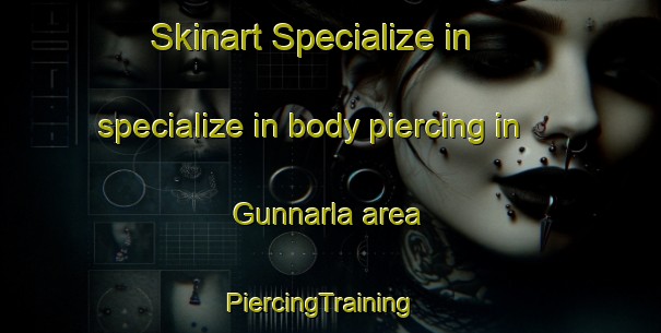 Skinart Specialize in specialize in body piercing in Gunnarla area | PiercingTraining | PiercingClasses | SkinartTraining-Finland