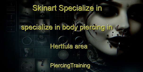 Skinart Specialize in specialize in body piercing in Herttula area | #PiercingTraining #PiercingClasses #SkinartTraining-Finland