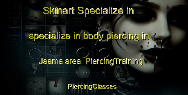 Skinart Specialize in specialize in body piercing in Jaama area | PiercingTraining | PiercingClasses | SkinartTraining-Finland