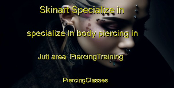 Skinart Specialize in specialize in body piercing in Juti area | PiercingTraining | PiercingClasses | SkinartTraining-Finland