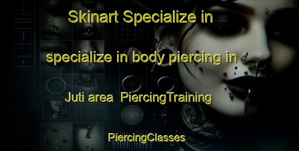 Skinart Specialize in specialize in body piercing in Juti area | PiercingTraining | PiercingClasses | SkinartTraining-Finland