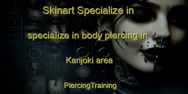 Skinart Specialize in specialize in body piercing in Karijoki area | PiercingTraining | PiercingClasses | SkinartTraining-Finland