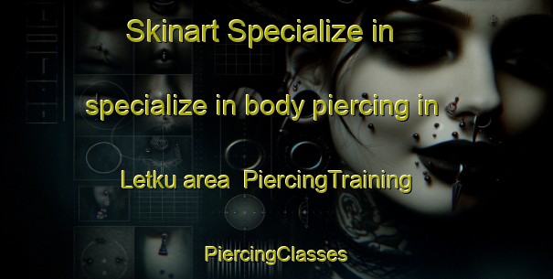 Skinart Specialize in specialize in body piercing in Letku area | #PiercingTraining #PiercingClasses #SkinartTraining-Finland