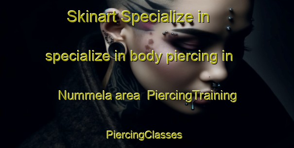 Skinart Specialize in specialize in body piercing in Nummela area | PiercingTraining | PiercingClasses | SkinartTraining-Finland