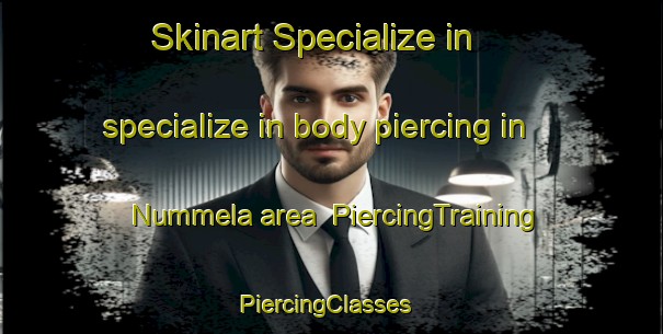 Skinart Specialize in specialize in body piercing in Nummela area | PiercingTraining | PiercingClasses | SkinartTraining-Finland