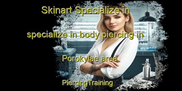 Skinart Specialize in specialize in body piercing in Porokylae area | PiercingTraining | PiercingClasses | SkinartTraining-Finland