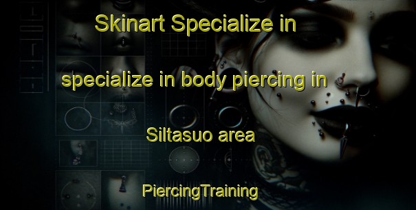 Skinart Specialize in specialize in body piercing in Siltasuo area | PiercingTraining | PiercingClasses | SkinartTraining-Finland