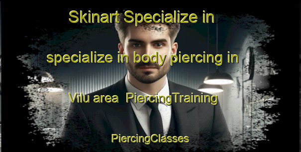 Skinart Specialize in specialize in body piercing in Vilu area | #PiercingTraining #PiercingClasses #SkinartTraining-Finland