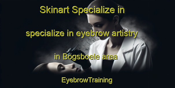 Skinart Specialize in specialize in eyebrow artistry in Bogsboele area | EyebrowTraining | EyebrowClasses | SkinartTraining-Finland
