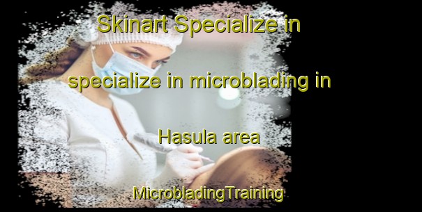 Skinart Specialize in specialize in microblading in Hasula area | #MicrobladingTraining #MicrobladingClasses #SkinartTraining-Finland