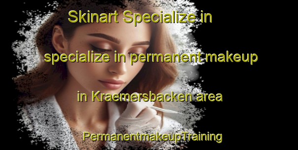 Skinart Specialize in specialize in permanent makeup in Kraemersbacken area | PermanentmakeupTraining | PermanentmakeupClasses | SkinartTraining-Finland