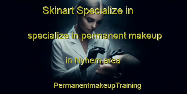 Skinart Specialize in specialize in permanent makeup in Nyhem area | #PermanentmakeupTraining #PermanentmakeupClasses #SkinartTraining-Finland