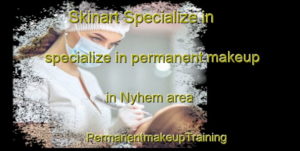 Skinart Specialize in specialize in permanent makeup in Nyhem area | #PermanentmakeupTraining #PermanentmakeupClasses #SkinartTraining-Finland