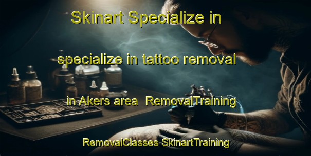 Skinart Specialize in specialize in tattoo removal in Akers area | #RemovalTraining #RemovalClasses #SkinartTraining-Finland