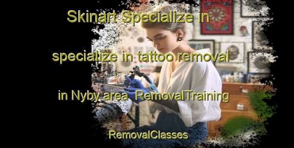 Skinart Specialize in specialize in tattoo removal in Nyby area | RemovalTraining | RemovalClasses | SkinartTraining-Finland