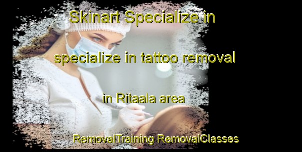 Skinart Specialize in specialize in tattoo removal in Ritaala area | #RemovalTraining #RemovalClasses #SkinartTraining-Finland