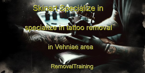 Skinart Specialize in specialize in tattoo removal in Vehniae area | RemovalTraining | RemovalClasses | SkinartTraining-Finland