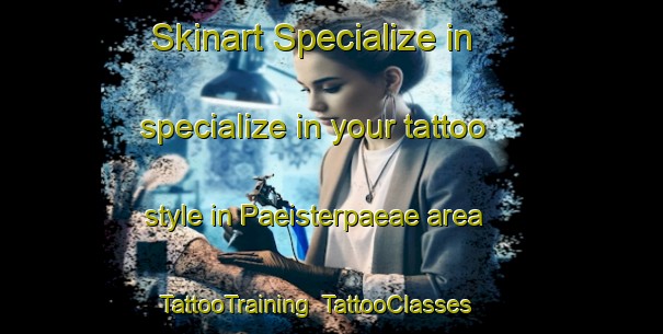 Skinart Specialize in specialize in your tattoo style in Paeisterpaeae area | TattooTraining | TattooClasses | SkinartTraining-Finland