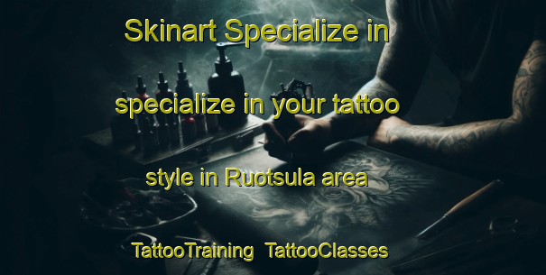 Skinart Specialize in specialize in your tattoo style in Ruotsula area | TattooTraining | TattooClasses | SkinartTraining-Finland