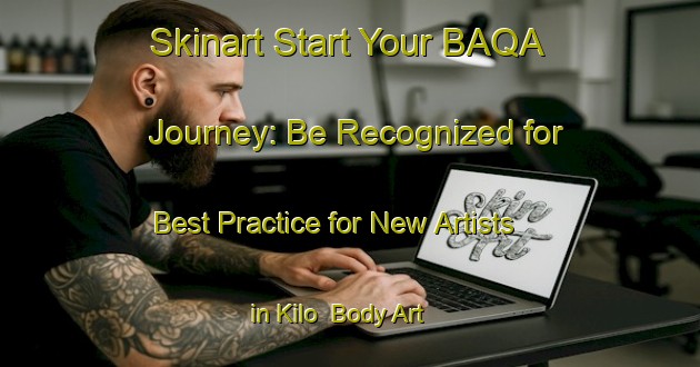 Skinart Start Your BAQA Journey: Be Recognized for Best Practice for New Artists in Kilo | Body Art Qualification Authority | BAQA-Finland