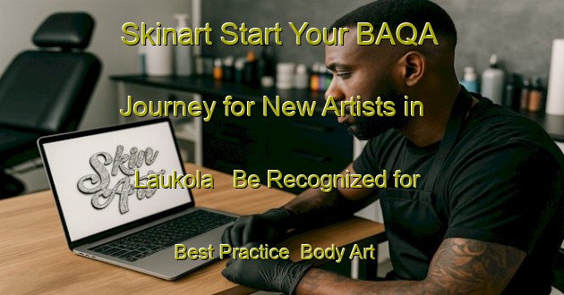 Skinart Start Your BAQA Journey for New Artists in Laukola - Be Recognized for Best Practice | Body Art Qualification Authority | BAQA-Finland