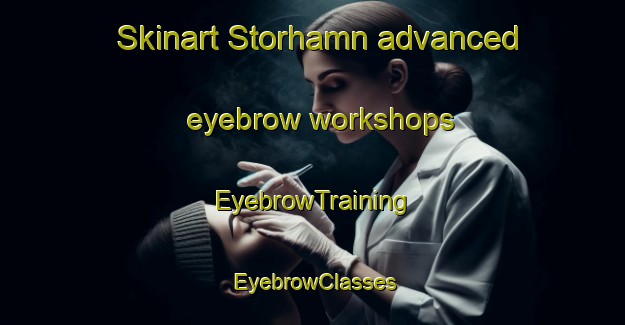 Skinart Storhamn advanced eyebrow workshops | EyebrowTraining | EyebrowClasses | SkinartTraining-Finland