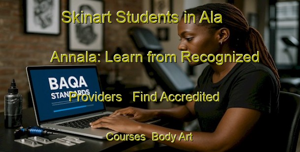 Skinart Students in Ala Annala: Learn from Recognized Providers - Find Accredited Courses | Body Art Qualification Authority | BAQA-Finland