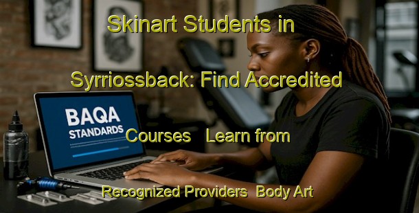 Skinart Students in Syrriossback: Find Accredited Courses - Learn from Recognized Providers | Body Art Qualification Authority | BAQA-Finland