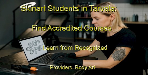 Skinart Students in Tarvala: Find Accredited Courses - Learn from Recognized Providers | Body Art Qualification Authority | BAQA-Finland