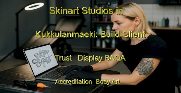 Skinart Studios in Kukkulanmaeki: Build Client Trust - Display BAQA Accreditation | Body Art Qualification Authority | BAQA-Finland