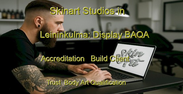 Skinart Studios in Leininkulma: Display BAQA Accreditation - Build Client Trust | Body Art Qualification Authority | BAQA-Finland