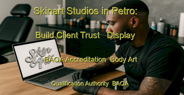 Skinart Studios in Petro: Build Client Trust - Display BAQA Accreditation | Body Art Qualification Authority | BAQA-Finland