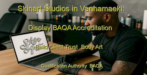 Skinart Studios in Vanhamaeki: Display BAQA Accreditation - Build Client Trust | Body Art Qualification Authority | BAQA-Finland