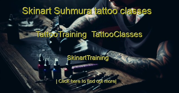Skinart Suhmura tattoo classes | TattooTraining | TattooClasses | SkinartTraining-Finland