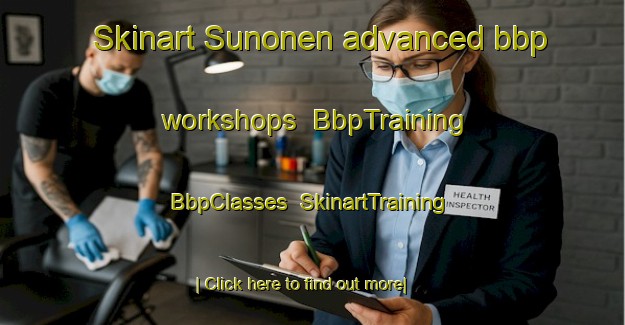 Skinart Sunonen advanced bbp workshops | BbpTraining | BbpClasses | SkinartTraining-Finland